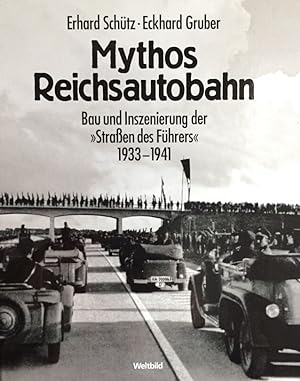 Bild des Verkufers fr Mythos Reichsautobahn. Bau und Inszenierung der "Straen des Fhrers" 1933 - 1941. zum Verkauf von Antiquariat J. Hnteler