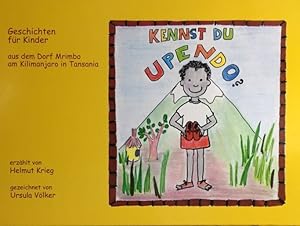Bild des Verkufers fr Kennst du Upendo: Geschichten fr Kinder aus dem Dorf Mrimbo am Kilimanjaro. zum Verkauf von Antiquariat J. Hnteler