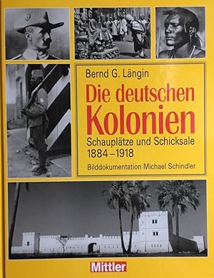 Seller image for Die deutschen Kolonien: Schaupltze und Schicksale 1884 - 1918. Bilddokumentation Michael Schindler. for sale by Antiquariat J. Hnteler