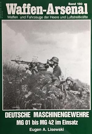 Bild des Verkufers fr Deutsche Maschinengewehre MG 01 bis MG 42 im Einsatz. Waffen-Arsenal, Band 180. zum Verkauf von Antiquariat J. Hnteler