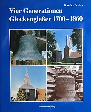 Bild des Verkufers fr Vier Generationen Glockengiesser: 1700 - 1860. zum Verkauf von Antiquariat J. Hnteler