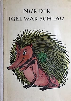 Nur der Igel war schlau.