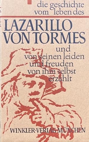 Die Geschichte vom Leben des Lazarillo von Tormes und von seinen Leiden und Freuden von ihm selbs...