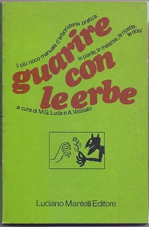 Seller image for Guarire con le erbe - M.G. Luda e A. Vassallo for sale by libreria biblos