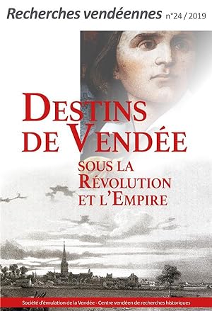 recherches vendéennes n.24 : destins de Vendée sous la Révolution et l'Empire