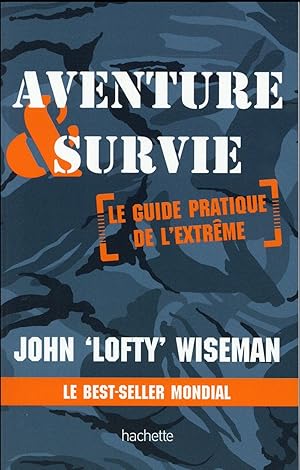 Image du vendeur pour aventure & survie ; le guide pratique de l'extrme mis en vente par Chapitre.com : livres et presse ancienne