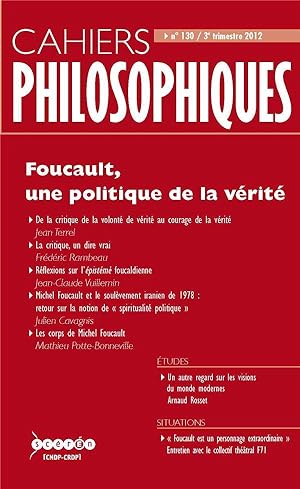 CAHIERS PHILOSOPHIQUES N.130 ; Foucault, une politique de la vérité
