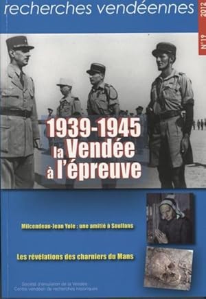 recherches vendéennes n.19 : 1939-1945 ; la Vendée à l'épreuve