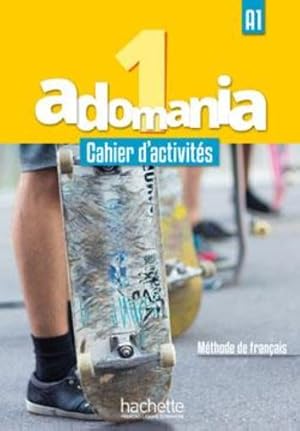 ADOMANIA 1 : cahier d'activités ; A1