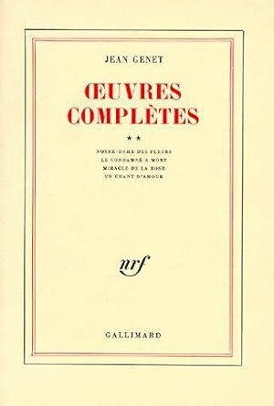 Oeuvres complètes de Jean Genet. 2. Notre-Dame-des-fleurs. Le condamné à mort. Miracle de la rose