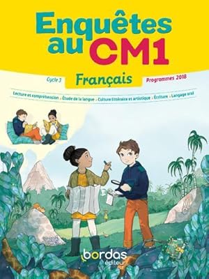 enquêtes au CM1 ; français ; cycle 3 ; manuel de l'élève ; programmes 2018 (édition 2019)
