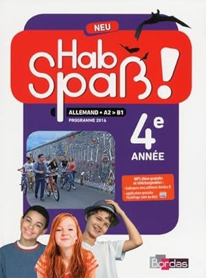 hab spass ! : allemand ; 4e année ; A2>B1 ; programme 2016