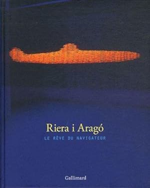 riera i arago ; le rêve du navigateur