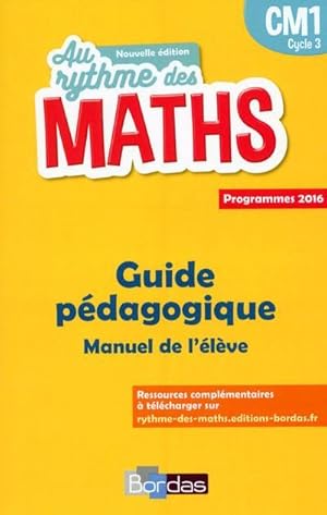 AU RYTHME DES MATHS : CM1 ; guide pédagogique ; livre de l'élève ; programmes 2016