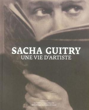 Image du vendeur pour Sacha Guitry, une vie d'artiste mis en vente par Chapitre.com : livres et presse ancienne