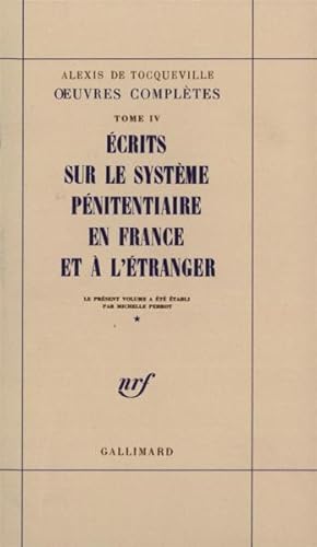 Seller image for OEuvres compltes / Alexis de Tocqueville. 4. uvres compltes. crits sur le systme pnitentiaire en France et  l'tranger. Volume : 4 for sale by Chapitre.com : livres et presse ancienne