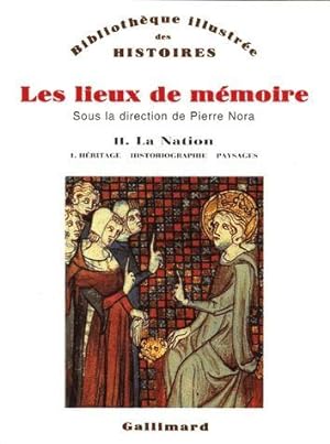 Les Lieux de mémoire. 2. La Nation. Héritage, historiographie, paysages. Volume : 1