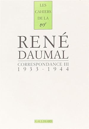 Correspondance / René Daumal. 3. Correspondance. 1933-1944. Volume : III