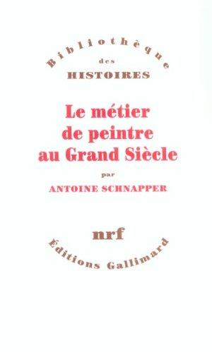 Immagine del venditore per Le mtier de peintre au Grand sicle venduto da Chapitre.com : livres et presse ancienne