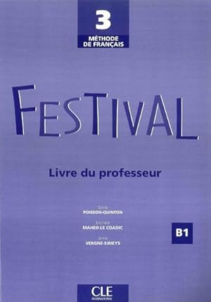 Bild des Verkufers fr mthode de franais ; 3 ; festival ; B1 ; livre du professeur (dition 2007) zum Verkauf von Chapitre.com : livres et presse ancienne