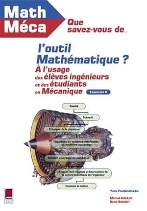 Image du vendeur pour Que savez-vous de l'outil mathmatique ?. 5. Mathmatiques  l'usage des mcaniciens. Math mca et  l'usage des lves ingnieurs et des tudiants en mcanique mis en vente par Chapitre.com : livres et presse ancienne