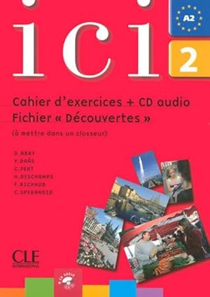 ICI : ici ; a2 ; cahier d'exercices + cd audio fichier découvertes