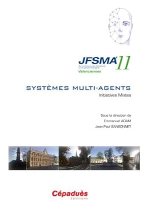 JFSMA'11 ; dix-neuvièmes journées francophones sur les systèmes multi-agents ; Valenciennes 17-19...