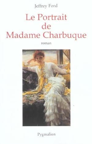 Image du vendeur pour Le portrait de madame Charbuque mis en vente par Chapitre.com : livres et presse ancienne