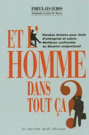 Et l'homme dans tout ça ?. pensées choisies pour chefs d'entreprise et autres décideurs confronté...