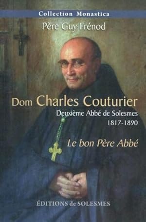 dom charles couturier - deuxieme abbe de solesmes 1817-1890