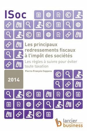 les principaux redressements fiscaux à l'impôt des sociétés ; les règles à suivre pour éviter tou...