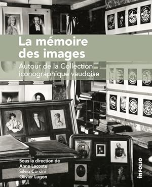 la mémoire des images ; autour de la collection iconographique vaudoise