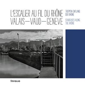 l'escalier au fil du Rhône ; Valais-Vaud-Genève