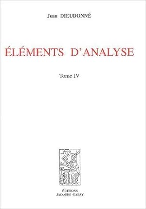 Image du vendeur pour lments d'analyse. 4. lments d'analyse. Chapitres XVIII  XX. Volume : Tome IV mis en vente par Chapitre.com : livres et presse ancienne