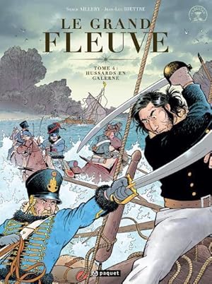 Seller image for le grand fleuve Tome 4 : hussards en galerne for sale by Chapitre.com : livres et presse ancienne