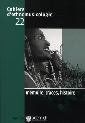 Cahiers d'ethnomusicologie Tome 22 : mémoire, traces, histoire