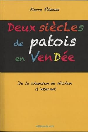 deux siècles de patois en Vendée ; de la chanson de Nichan à Internet