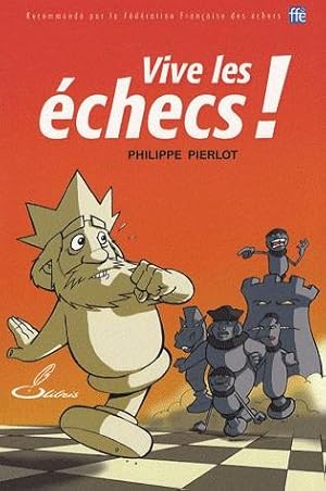 Vive les échecs !. recommandé par la Fédération française des échecs, FFE