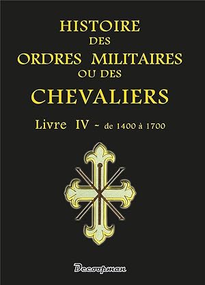 histoire des ordres militaires ou des chevaliers t.4