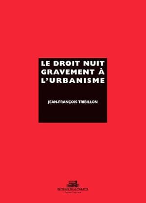 Image du vendeur pour le droit nuit gravement  l'urbanisme mis en vente par Chapitre.com : livres et presse ancienne