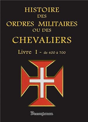 histoire des ordres militaires ou des chevaliers t.1 ; de 400 à 700