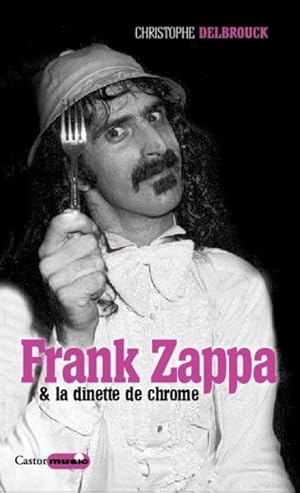 Bild des Verkufers fr Frank Zappa & la dnette de chrome zum Verkauf von Chapitre.com : livres et presse ancienne