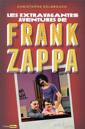 Bild des Verkufers fr les extravagantes aventures de Frank Zappa ; acte 2 zum Verkauf von Chapitre.com : livres et presse ancienne