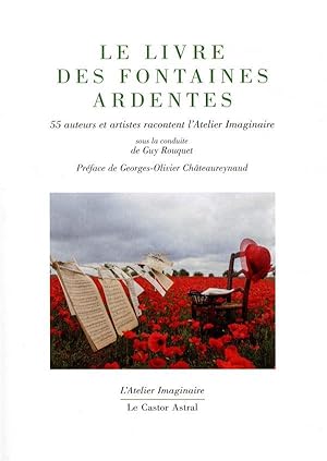 le livre des fontaines ardentes ; 50 auteurs et témoins racontent l'Atelier imaginaire