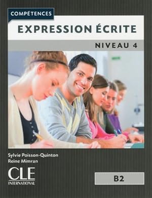 Seller image for expression ecrite ; FLE ; niveau 4 ; B2 (dition 2017) for sale by Chapitre.com : livres et presse ancienne