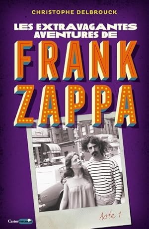 Bild des Verkufers fr les extravagantes aventures de Frank Zappa ; acte 1 zum Verkauf von Chapitre.com : livres et presse ancienne