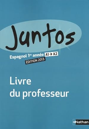 Juntos 1re année 2013 - Livre du professeur