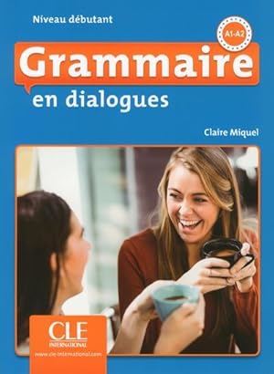 grammaire en dialogues ; FLE ; niveau débutant ; A1 ; A2 (édition 2018)