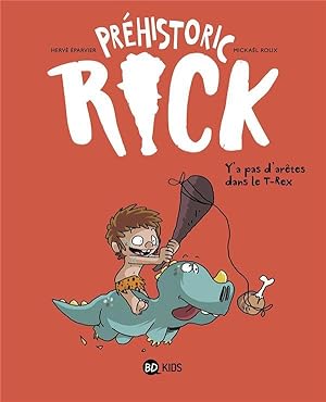 Image du vendeur pour Prhistoric Rick Tome 1 : y'a pas d'artes dans le T-Rex mis en vente par Chapitre.com : livres et presse ancienne