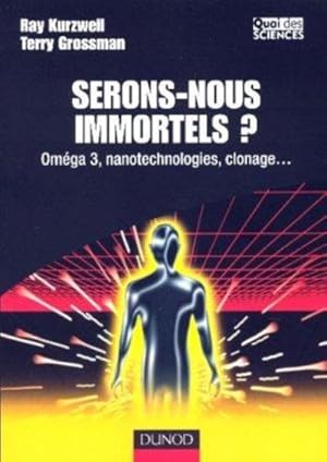 Serons-nous immortels ?